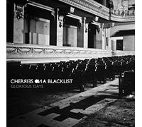 CHERRIES ON A BLACKLIST - GLORIOUS DAYS
