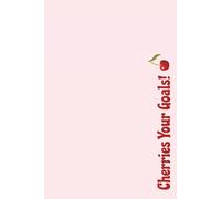 Cherries Your Goals!: Composition notebook I personal diary I journal I 6 x 9 inch I paperback I 100 pages I humour I funny gift idea for girls and women