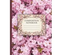 Cherry Blossom Flowers Composition Notebook Wide Ruled: 8.25 x 11 Inch Large Academic Journal for Creative Documentation, Systematic Planning, and Detailed Note-Taking