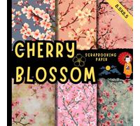 Cherry blossom scrapbooking paper: sakura flowers patterns scrapbook paper perfect for cardmaking, junk journals, origami and mixed media & more crafting projects
