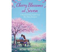 Cherry Blossoms at Seven: A Heartwarming Small-Town Slow-Burn Romance