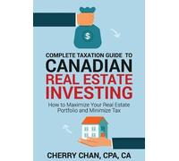 Cherry Chan Complete Taxation Guide to Canadian Real Estate Investin (Tascabile)