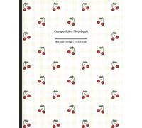 Cherry Composition Notebook: Cute Aesthetic Trendy Summer Red Fruit-themed Journal perfect for back-to-school or travel diary. Gift for teens, kids, ... Wide Ruled, 120 Pages, 7.5 x 9.25 inches.