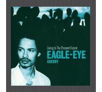 Cherry,Eagle Eye - Living in the Present Future