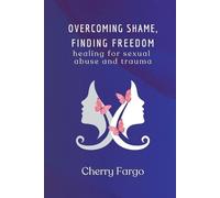 Cherry Fargo Overcoming Shame, Finding Freedom (Tascabile)