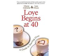 Cherry Gilchrist Lara Owen Love Begins At 40 (Tascabile)