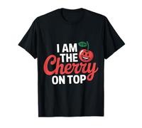 Cherry I Am The Cherry On Top Ciliegie Frutta Divertente Maglietta