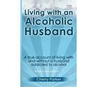 Cherry Parker Living with an Alcoholic Husband (Tascabile)