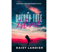 Cherry Tree Island: Una storia d'amore contemporanea con una seconda possibilità.