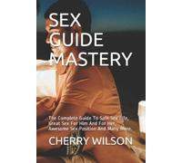 Cherry Wilson Sex Guide Mastery (Tascabile)