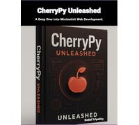 CherryPy Unleashed: A Deep Dive into Minimalist Web Development