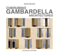 Cherubino Gambardella. Architectures. Ediz. illustrata