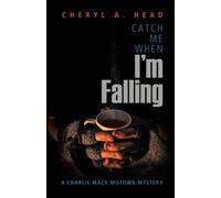Cheryl A Head Catch Me When I'm Falling (Tascabile) Charlie Mack Motown Mystery