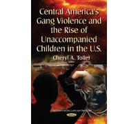 Cheryl A Toller Central America's Gang Violence & the Rise of (Copertina rigida)