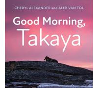 Cheryl Alexander Alex Van Tol Good Morning, Takaya (Tascabile)
