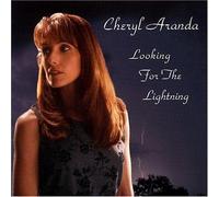 Cheryl Aranda - Looking for the Lightning