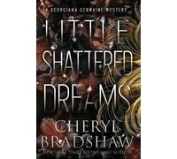 Cheryl Bradshaw Little Shattered Dreams (Tascabile) Georgiana Germaine