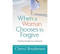 Cheryl Brodersen When a Woman Chooses to Forgive (Tascabile)