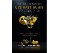 Cheryl Charming The Bartender's Ultimate Guide to Cocktails (Copertina rigida)