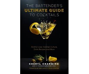 Cheryl Charming The Bartender's Ultimate Guide to Cocktails (Copertina rigida)