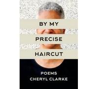 Cheryl Clarke By My Precise Haircut (Tascabile)