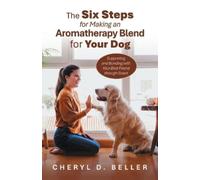 Cheryl D Beller The Six Steps for Making an Aromatherapy Blend for Y (Tascabile)