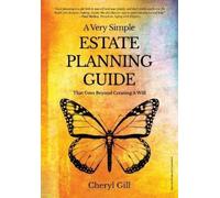 Cheryl Gill A Very Simple Estate Planning Guide That Goes Beyond Cre (Tascabile)