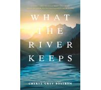 Cheryl Grey Bostrom What the River Keeps (Tascabile)