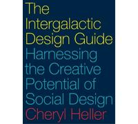 Cheryl Heller The Intergalactic Design Guide (Copertina rigida)