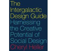 Cheryl Heller The Intergalactic Design Guide (Copertina rigida)