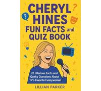 Cheryl Hines Fun Facts and Quiz Book: 70 Hilarious Facts and Quirky Questions About TV’s Favorite Funnywoman