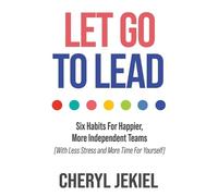 Cheryl Jekiel Let Go to Lead (Tascabile)
