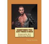 Cheryl Korotky Sometimes You Just Need A Man (Tascabile)