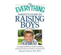 Cheryl L Erwin The Everything Parent's Guide to Raising Boys (Tascabile)