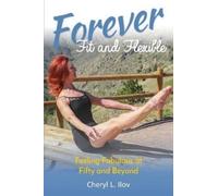 Cheryl L Ilov Forever Fit and Flexible (Tascabile)
