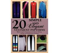Cheryl L Miner 20 Simple and Elegant Vestment Patterns (Tascabile)