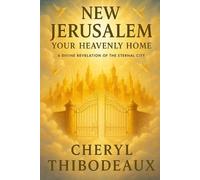 Cheryl Lorraine Thibodeaux Stephen Ir New Jerusalem Your Heavenly H (Tascabile)