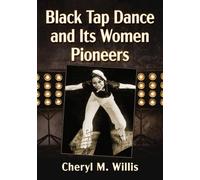 Cheryl M. Willis Black Tap Dance and Its Women Pioneers (Tascabile)