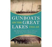 Cheryl MacDonald Gunboats on the Great Lakes 1866-68 (Tascabile)