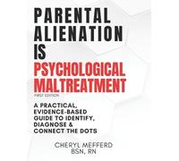 Cheryl Mefferd Bsn Parental Alienation Is Psychological Maltreatment (Tascabile)