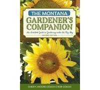 Cheryl Moore-Gough Robert Gough The Montana Gardener's Companion (Tascabile)