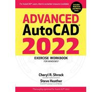 Cheryl R Shrock Steve Heath Advanced Autocad(r) 2022 Exercise Workbo (Tascabile)