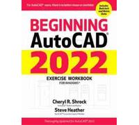 Cheryl Shrock Steve Heathe Beginning AutoCAD® 2022 Exercise Workboo (Tascabile)