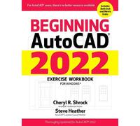 Cheryl Shrock Steve Heathe Beginning AutoCAD® 2022 Exercise Workboo (Tascabile)