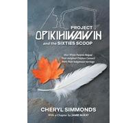 Project Opikihiwawin and the Sixties Scoop: How White Parents Helped Their Adopted Children Connect With Their Indigenous Heritage