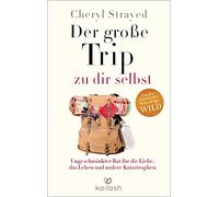 Cheryl Strayed Der große Trip zu dir selbst: Ungeschminkter Rat für (Tascabile)