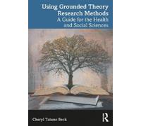 Using Grounded Theory Research Methods: A Guide for the Health and Social Sciences