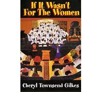 Cheryl Townsend Gilkes If it Wasn't for the Women (Tascabile)