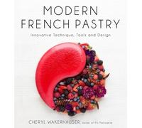 Cheryl Wakerhauser Modern French Pastry (Copertina rigida)