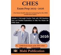 CHES Exam Prep 2025-2026. For future health educators preparing the certification: 2 Full-Length Practice Tests with 100 Questions Each and Detailed Explanations to Help You Master the CHES Exam